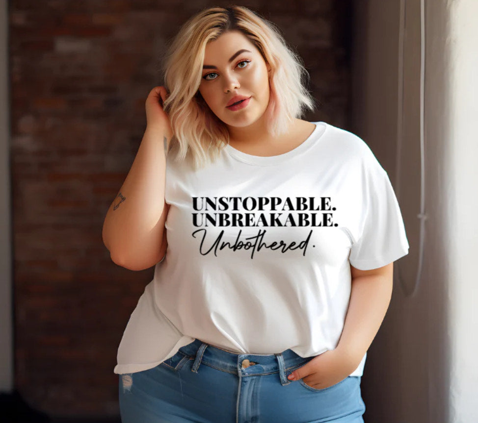 Unstoppable. Unbreakable. Unbothered.