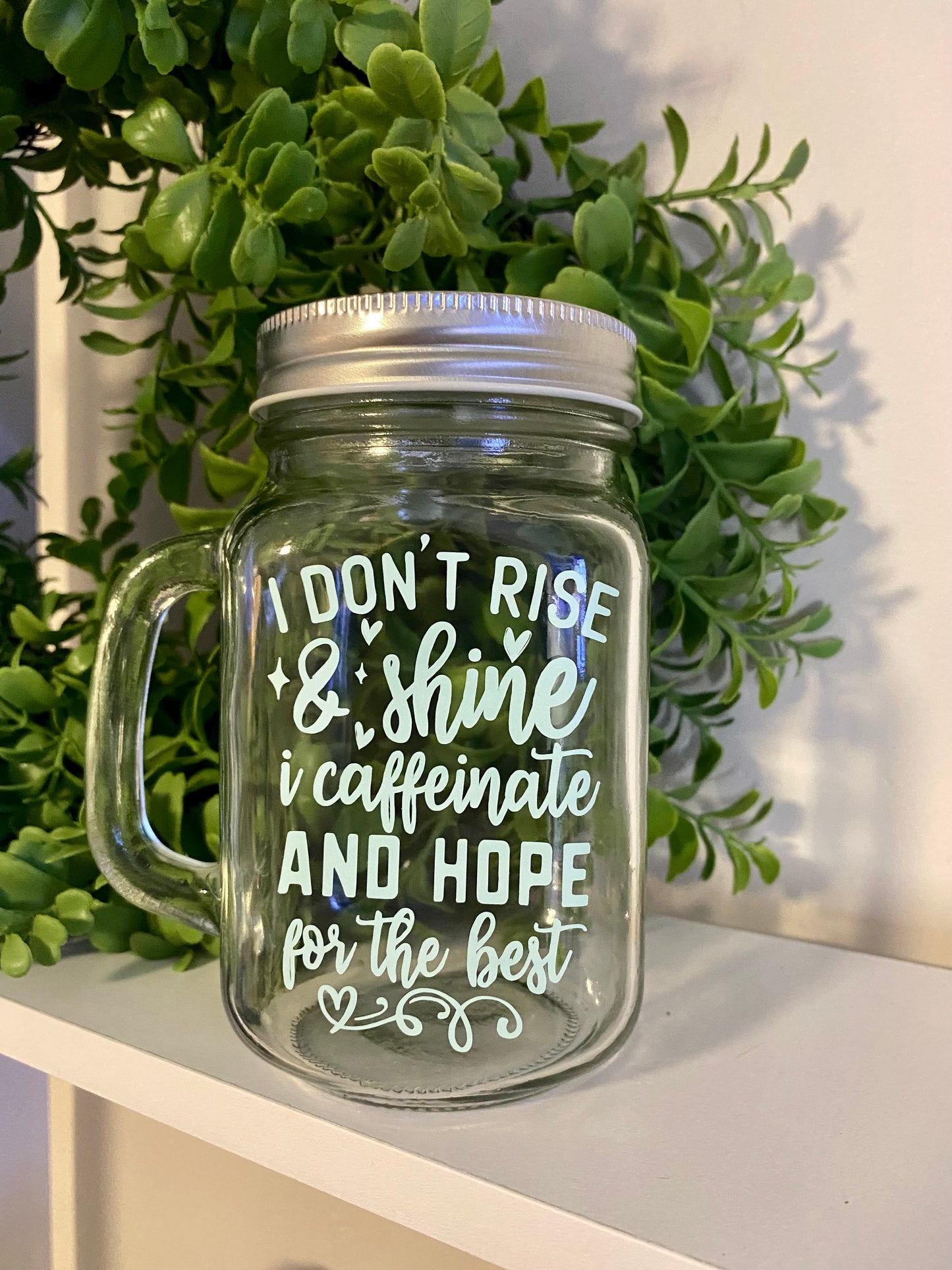 I Don't Rise and Shine Mason Jar